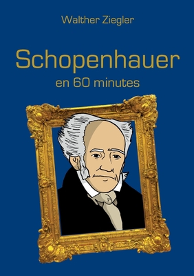 Schopenhauer en 60 minutes [French] 2322455741 Book Cover