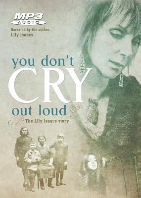 You Don't Cry Out Loud: The Lily Isaacs Story 0892217278 Book Cover