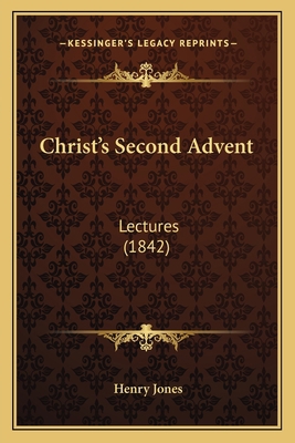 Christ's Second Advent: Lectures (1842) 1166570274 Book Cover