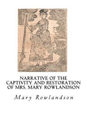 Narrative of the Captivity and Restoration of M... 1534951199 Book Cover