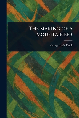 The Making of a Mountaineer 1023571625 Book Cover