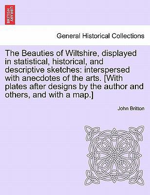 The Beauties of Wiltshire, Displayed in Statist... 1241605211 Book Cover