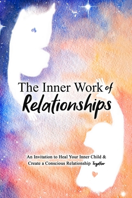 The Inner Work of Relationships: An Invitation ...            Book Cover