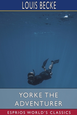 Yorke the Adventurer (Esprios Classics) 1034517716 Book Cover