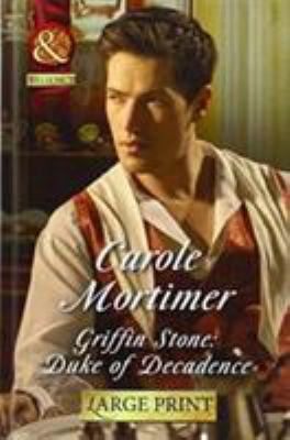 Griffin Stone: Duke Of Decadence [Large Print] 0263255778 Book Cover