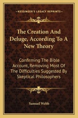 The Creation And Deluge, According To A New The... 1163261572 Book Cover
