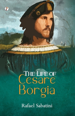 The Life of Cesare Borgia 9358045698 Book Cover