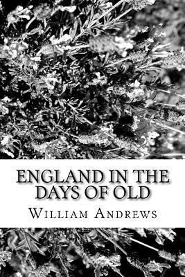 England in the Days of Old 1981828605 Book Cover