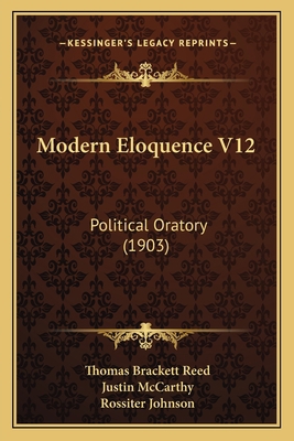 Modern Eloquence V12: Political Oratory (1903) 1164949209 Book Cover