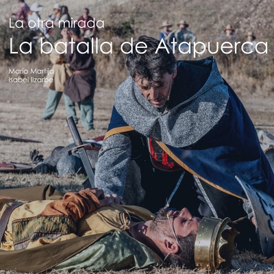 La batalla de Atapuerca: La otra mirada [Spanish] B0BN2CZ9DJ Book Cover