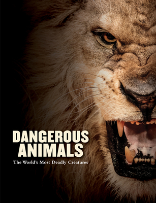 Dangerous Animals: The World's Most Deadly Crea... 1838862048 Book Cover