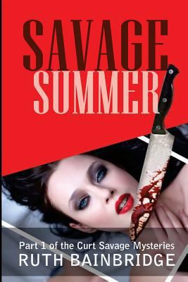 Savage Summer: A Curt Savage Mystery 1494797569 Book Cover