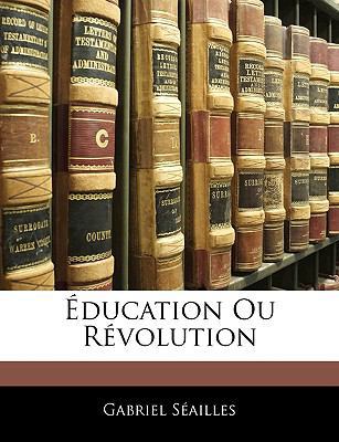 Éducation Ou Révolution [French] 1145103723 Book Cover