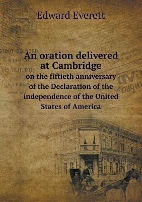 An oration delivered at Cambridge on the fiftie... 5518785380 Book Cover
