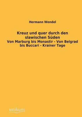 Kreuz Und Quer Durch Den Slawischen Suden [German] 3845745630 Book Cover