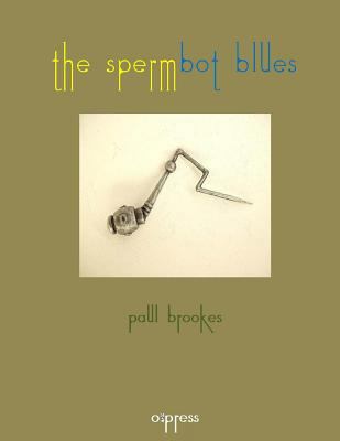 The Spermbot Blues 1974677818 Book Cover