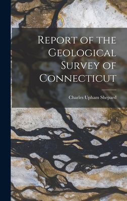 Report of the Geological Survey of Connecticut 1016915608 Book Cover