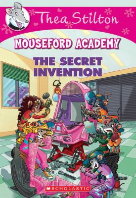 The Secret Invention (Thea Stilton Mouseford Ac... 0545789044 Book Cover