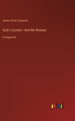 God's Country-And the Woman: in large print 3368332953 Book Cover