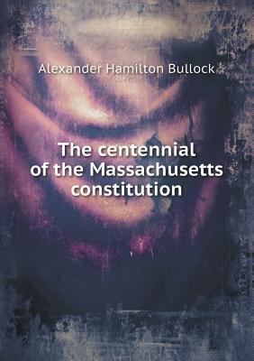 The Centennial of the Massachusetts Constitution 5518661282 Book Cover