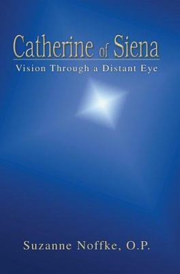 Catherine of Siena: Vision Through a Distant Eye 0595391109 Book Cover