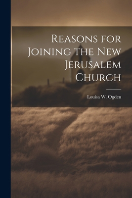 Reasons for Joining the New Jerusalem Church 1021963844 Book Cover