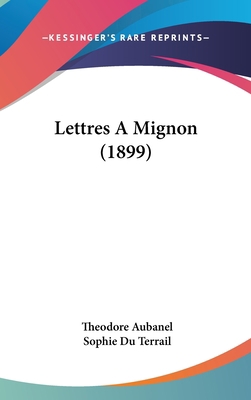 Lettres a Mignon (1899) [French] 1160592039 Book Cover