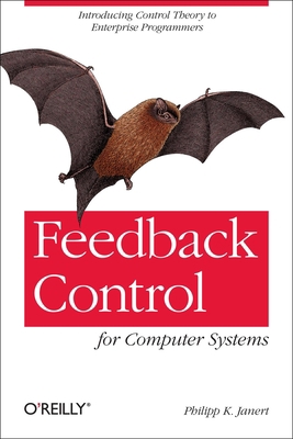 Feedback Control for Computer Systems: Introduc... 1449361692 Book Cover