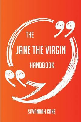 Paperback The Jane the Virgin Handbook - Everything You Need to Know about Jane the Virgin Book