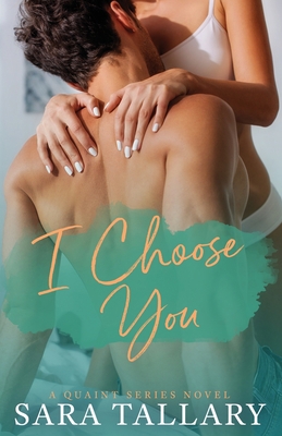 I Choose You (Quaint Series) B0B7QLGFWG Book Cover
