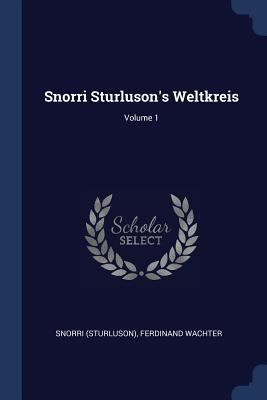 Snorri Sturluson's Weltkreis; Volume 1 1377263703 Book Cover