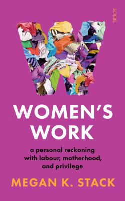 Women’s Work: a personal reckoning with labour,... 1912854066 Book Cover