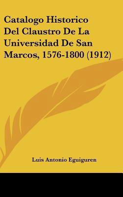 Catalogo Historico del Claustro de La Universid... [Spanish] 1162463198 Book Cover