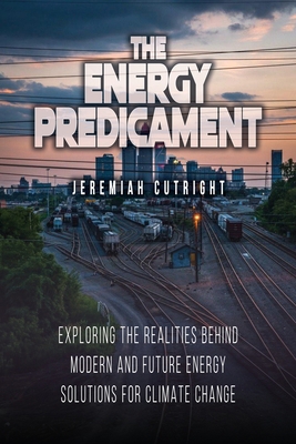 The Energy Predicament: Exploring The Realities... 163937048X Book Cover