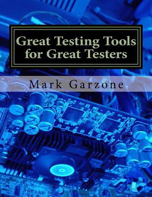 Great Testing Tools for Great Testers: A Guide ... 1523882549 Book Cover