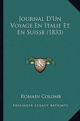 Journal D'Un Voyage En Italie Et En Suisse (1833) [French] 1167697626 Book Cover