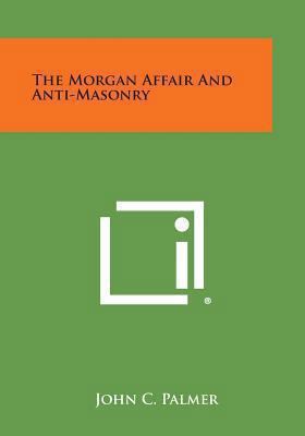 The Morgan Affair and Anti-Masonry 1494014653 Book Cover