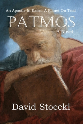 Patmos: An Apostle in Exile. A Planet on Trial 097282541X Book Cover