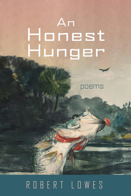 An Honest Hunger: Poems 1725264048 Book Cover