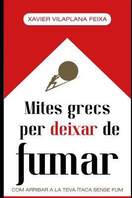 Mites grecs per deixar de fumar: com arribar a ... [Catalan] 1729787568 Book Cover