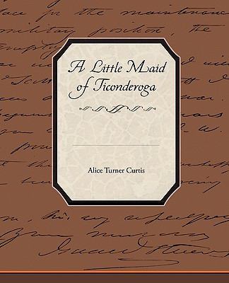 A Little Maid of Ticonderoga 1438522975 Book Cover