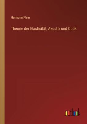 Theorie der Elasticität, Akustik und Optik [German] 3368646206 Book Cover