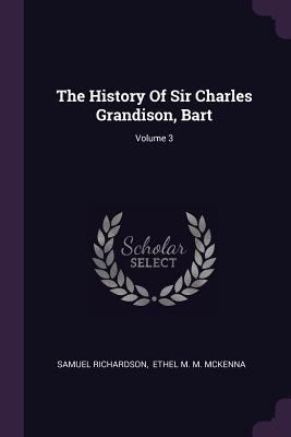 The History Of Sir Charles Grandison, Bart; Vol... 1378529960 Book Cover