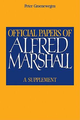 Official Papers of Alfred Marshall: A Supplement 0521119774 Book Cover