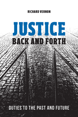 Justice Back and Forth: Duties to the Past and ... 1487500246 Book Cover