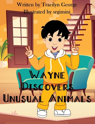 Wayne Discovers Unusual Animals 1774758016 Book Cover