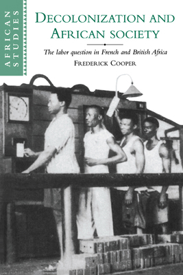 Decolonization and African Society: The Labor Q... 0521566002 Book Cover