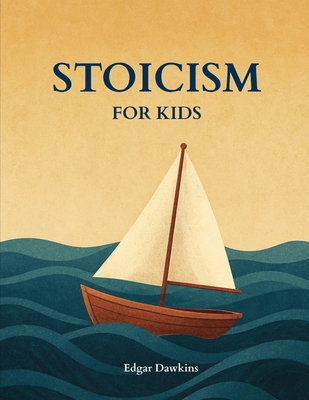 Stoicism for Kids B0FXWF6495 Book Cover