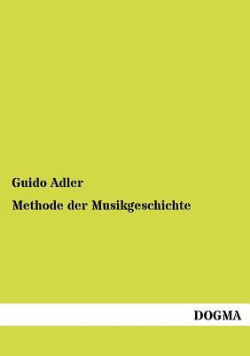 Methode der Musikgeschichte [German] 3954546876 Book Cover