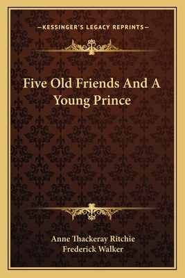 Five Old Friends And A Young Prince 1163629219 Book Cover